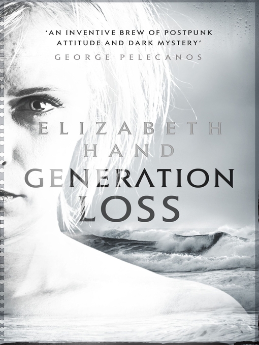Title details for Generation Loss by Elizabeth Hand - Available